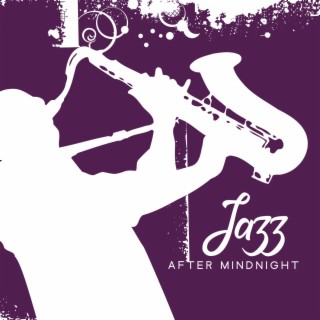 Jazz After Mindnight: Soft Instrumental Jazz to Enjoy at Night