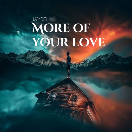 MORE OF YOUR LOVE | Boomplay Music