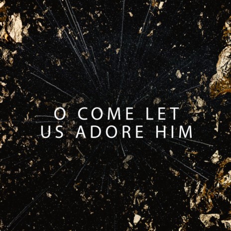 O Come Let Us Adore Him | Boomplay Music