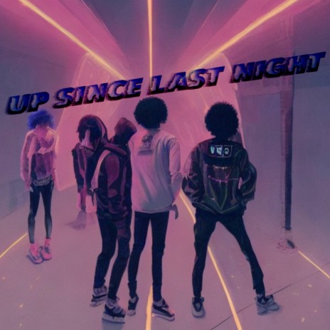 UP SiNCE LAST NiGHT | Boomplay Music
