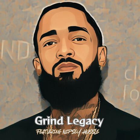 Grind Legacy ft. Nipsey Hussle | Boomplay Music