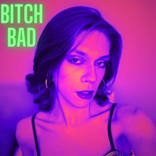 Bitch Bad lyrics | Boomplay Music