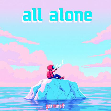 All Alone | Boomplay Music