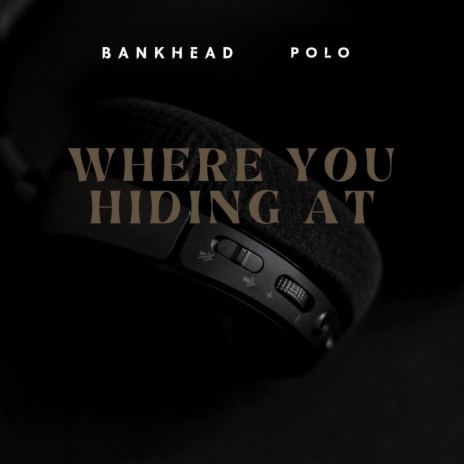Where you hiding at | Boomplay Music