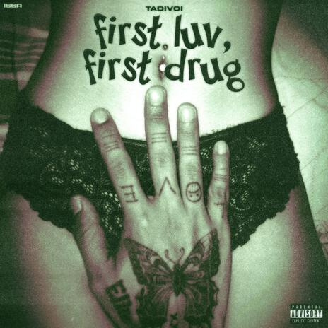 First Luv, First Drug | Boomplay Music