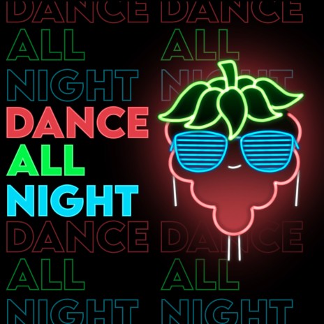 Dance All Night | Boomplay Music