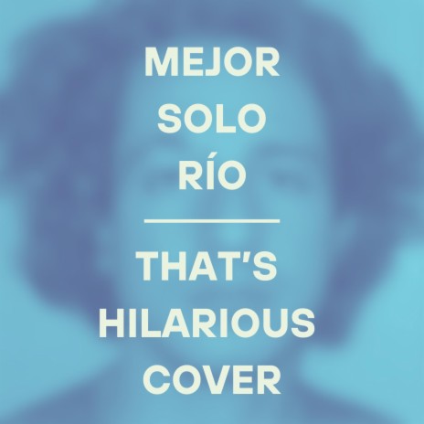 That´s Hilarious(Mejor Solo Río) | Boomplay Music