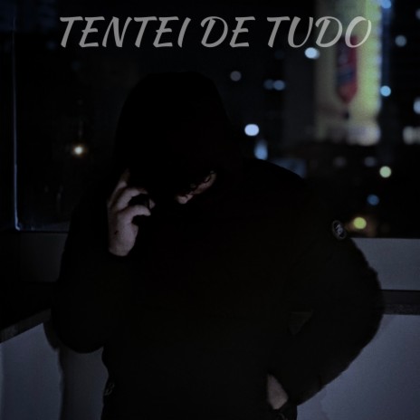 Tentei de tudo | Boomplay Music