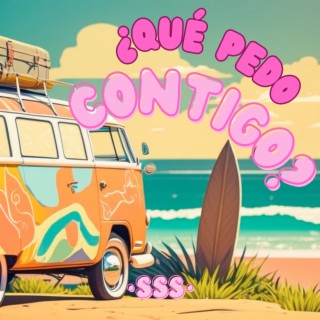 ¿Qué pedo contigo?