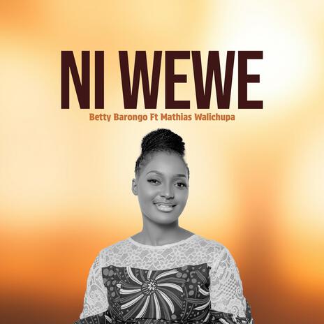 Ni Wewe ft. Mathias Walichupa | Boomplay Music