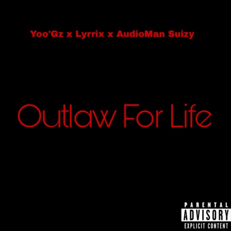 Outlaw For Life ft. Yoo'Gz & Lyrrix | Boomplay Music