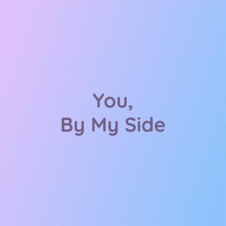 You, By My Side | Boomplay Music