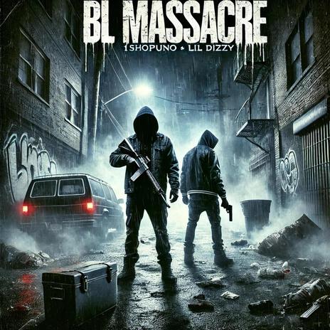 BL Massacre ft. 1shopuno & UnoDizzy | Boomplay Music