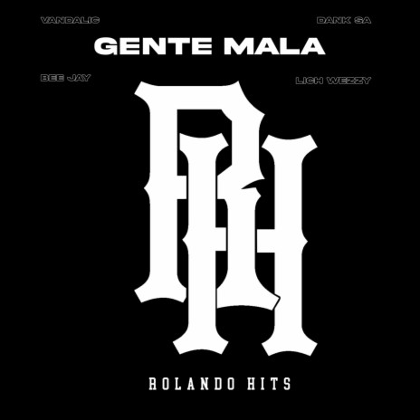 Gente Mala ft. Bee Jay, Vandalic, Lich Wezzy & Dank Sa | Boomplay Music