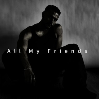 All My Friends lyrics | Boomplay Music
