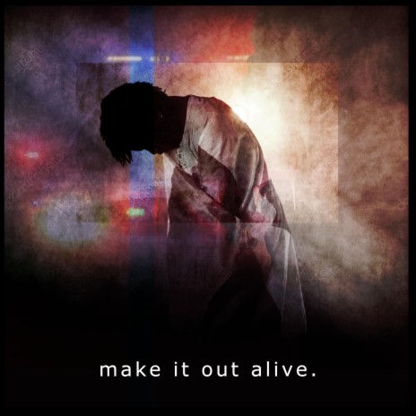 Make it Out Alive | Boomplay Music