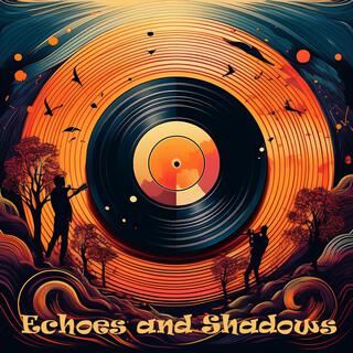 Echoes and Shadows