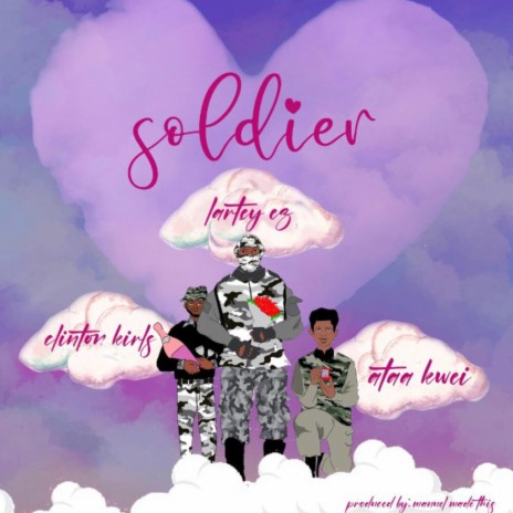 Soldier ft. Ataa Kwei & Clinton Kirls | Boomplay Music