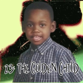 23: The Golden Child