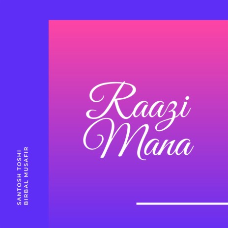 Raazi Mana ft. Birbal Musafir | Boomplay Music