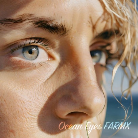 Ocean Eyes (FARMX) | Boomplay Music