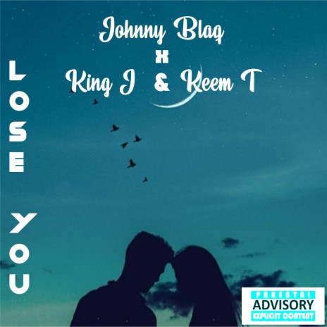 Lose You ft. Johnny Blaq & King J | Boomplay Music