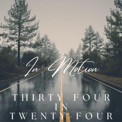 Thirty-four in Twenty-four | Boomplay Music