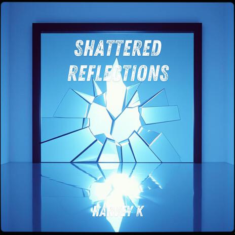 Shattered Reflections | Boomplay Music