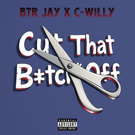 Cut That Bitch Off ft. C-W1LLY | Boomplay Music