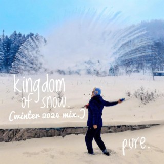 kingdom of snow. (winter 2024 mix.) lyrics | Boomplay Music