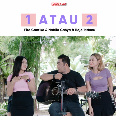 1 Atau 2 ft. Bajol Ndanu | Boomplay Music