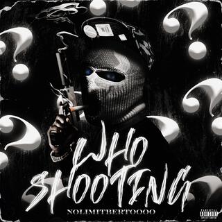 Who Shooting