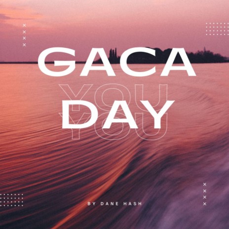 Gaca Day | Boomplay Music