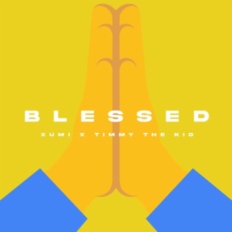 Blessed ft. Timmy the Kid | Boomplay Music