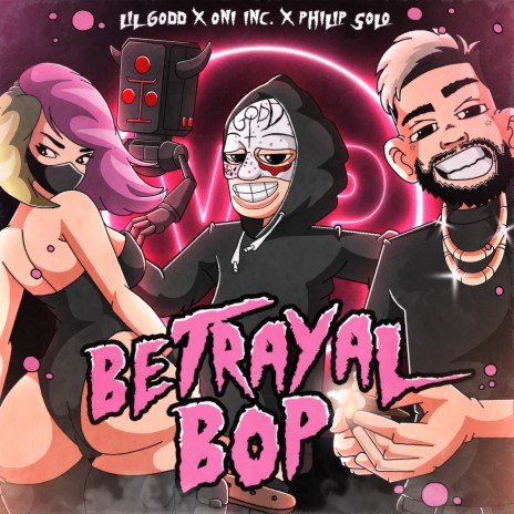 BETRAYAL BOP ft. ONI INC. & Philip Solo | Boomplay Music