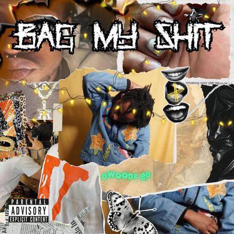 Bag My Shit | Boomplay Music