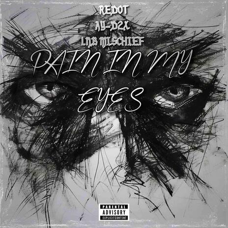 Pain In My Eyes ft. REDOT & LNB MISCHIEF | Boomplay Music