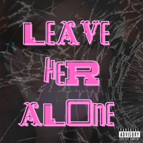 Leave Her Alone (Remix)