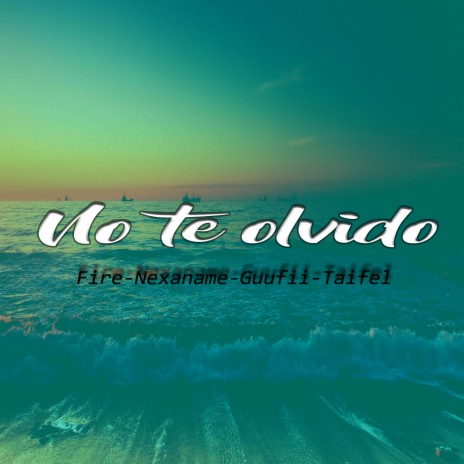 No Te Olvido ft. Taifel, Nexaname & Guufii | Boomplay Music