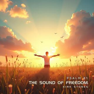 The Sound of Freedom (Psalm 81)