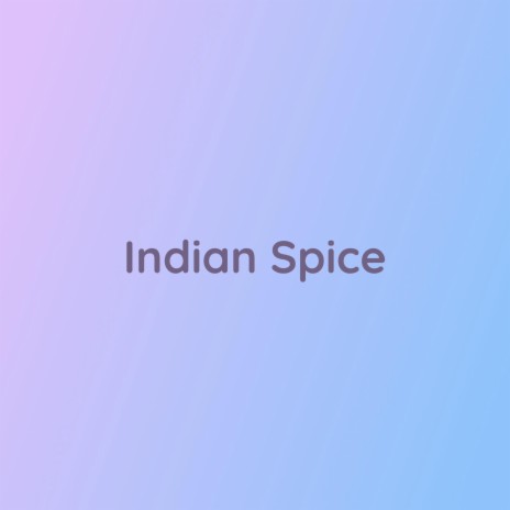 Indian Spice | Boomplay Music