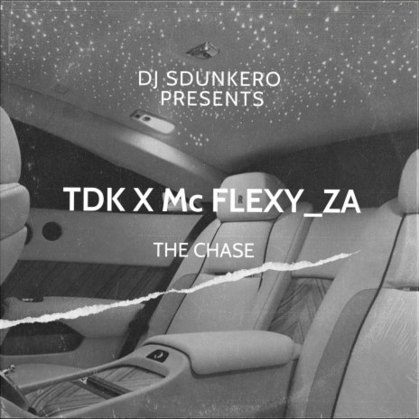 THE CHASE (TDK X Mc Flexy_Za Remix) ft. TDK X Mc Flexy_Za | Boomplay Music