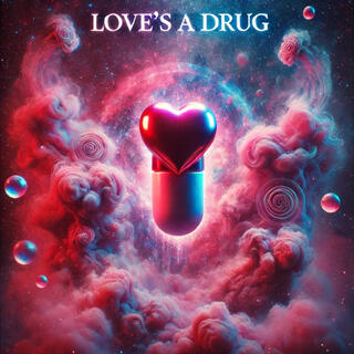 Love's A Drug