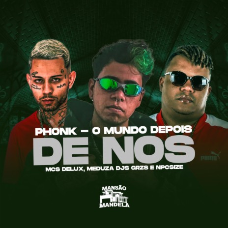 Phonk - O Mundo Despois de Nos (feat. MC MEDUZA) | Boomplay Music