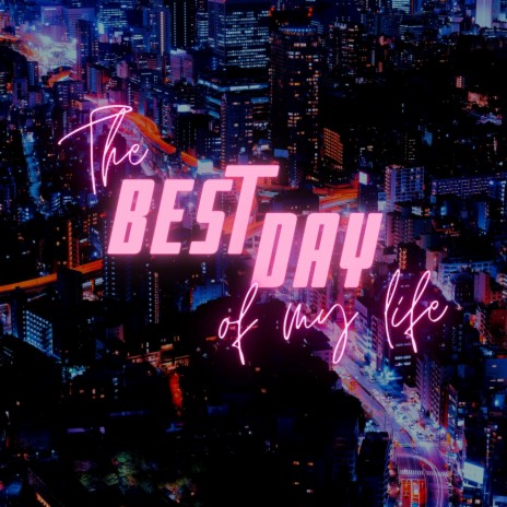 The Best Day of My Life | Boomplay Music