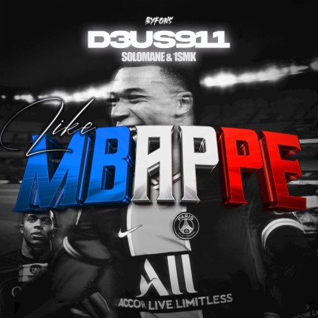 LIKE MBAPPE ft. solomane & 1SMK | Boomplay Music