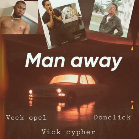Man Away ft. Veck opel & Donclick | Boomplay Music