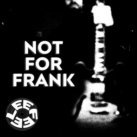 Not For Frank | Boomplay Music