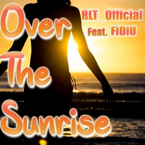 Over the Sunrise ft. FiDiU | Boomplay Music