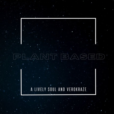 Plant Based ft. VeroKraze | Boomplay Music